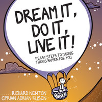 Dream It, Do It, Live It: 9 Easy Steps To Making Things Happen For You - Richard Newton, Ciprian Rusen