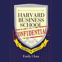 Harvard Business School Confidential: Secrets of Success - Emily Chan
