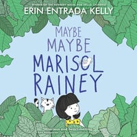 Maybe Maybe Marisol Rainey - Erin Entrada Kelly