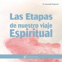 Las etapas de nuestro viaje espiritual:La práctica de Un Curso de Milagros - Kenneth Wapnick