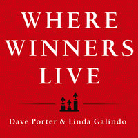 Where Winners Live: Sell More, Earn More, Achieve More Through Personal Accountability - Dave Porter, Linda Galindo, Sharon O'Malley
