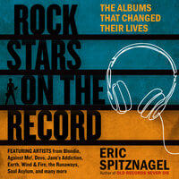 Rock Stars on the Record: The Albums That Changed Their Lives - Eric Spitznagel