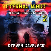ETERNAL NIGHT 2: 10 SPINE TINGLERS - Steven Havelock