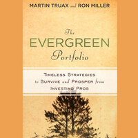 The Evergreen Portfolio: Timeless Strategies to Survive and Prosper from Investing Pros - H. Ronald Miller, Martin Truax