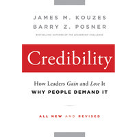 Credibility: How Leaders Gain and Lose It, Why People Demand It - Barry Z. Posner, James M. Kouzes