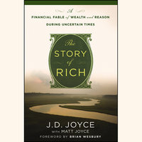 The Story of Rich: A Financial Fable of Wealth and Reason During Uncertain Times - J. D. Joyce, Brian S. Wesbury