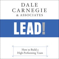 Lead!: How to Build a High-Performing Team - Dale Carnegie & Associates