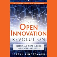 The Open Innovation Revolution : Essentials, Roadblocks and Leadership Skills - Stefan Lindegaard