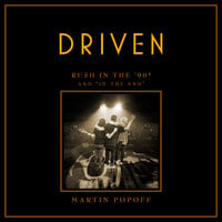 Driven: Rush in the '90s and "in the End" - Martin Popoff