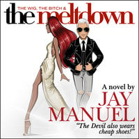 The Wig, The Bitch & The Meltdown - Jay Manuel
