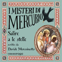 Salire a le stelle; I misteri di Mercurio 4 - Giotto - Davide Morosinotto