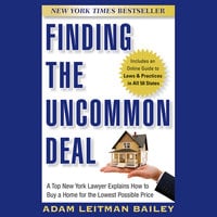 Finding the Uncommon Deal: A Top New York Lawyer Explains How to Buy a Home For the Lowest Possible Price - Adam Leitman Bailey