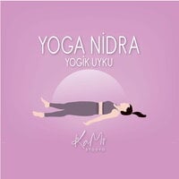 Yoga Nidra - Yogik Uyku - KAMİ, Selin Acar