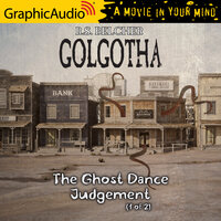 The Ghost Dance Judgement (1 of 2) [Dramatized Adaptation] - R. S. Belcher