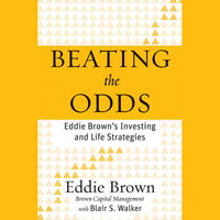 Beating the Odds: Eddie Brown's Investing and Life Strategies - Eddie Brown, Blair S. Walker