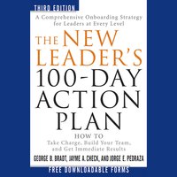 The New Leader's 100-Day Action Plan : How to Take Charge, Build Your Team and Get Immediate Results - George B. Bradt, Jorge E. Pedraza, Jayme A. Check