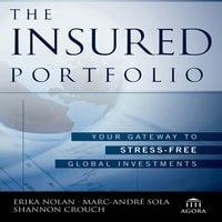 The Insured Portfolio: Your Gateway to Stress-Free Global Investments - Shannon Crouch, Erika Nolan, Marc-Andre Sola