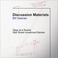 Discussion Materials: Tales of a Rookie Wall Street Investment Banker - Bill Keenan