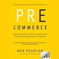 Pre-Commerce: How Companies and Customers are Transforming Business Together - Bob Pearson, Mark Addicks