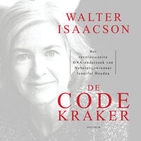 De codekraker: Het revolutionaire DNA-onderzoek van Nobelprijswinnaar Jennifer Doudna - Walter Isaacson