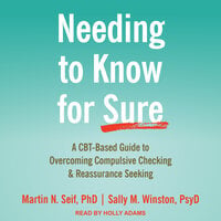 Needing to Know for Sure: A CBT-Based Guide to Overcoming Compulsive Checking and Reassurance Seeking - Sally M. Winston, Martin N. Seif