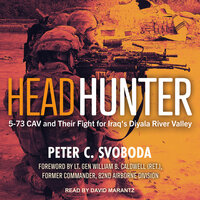 Headhunter: 5-73 Cav and Their Fight for Iraq's Diyala River Valley - Peter C. Svoboda