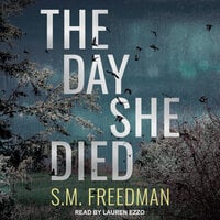 The Day She Died - S.M. Freedman