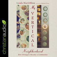 My Vertical Neighborhood: How Strangers Became a Community - Lynda MacGibbon