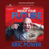Don’t Shoot Your Future Self: A Pathway for the Veteran’s Transition - Eric Power
