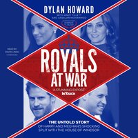 Royals at War: The Untold Story of Harry and Meghan's Shocking Split with the House of Windsor - Dylan Howard