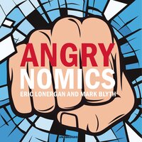 Angrynomics - Mark Blyth, Eric Lonergan