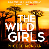 The Wild Girls - Phoebe Morgan