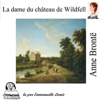 la dame du château de Wildfell - Anne Brontë