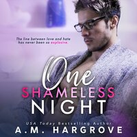 One Shameless Night: A Stand Alone Enemies To Lovers Single Dad Romance - A.M. Hargrove