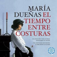 El tiempo entre costuras - María Dueñas