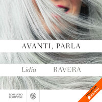 Avanti, parla - Lidia Ravera