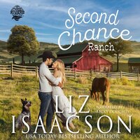 Second Chance Ranch: Christian Contemporary Romance - Liz Isaacson