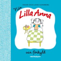 När Lilla Anna var förkyld - Inger Sandberg