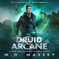 Druid Arcane: A New Adult Urban Fantasy Novel - M.D. Massey