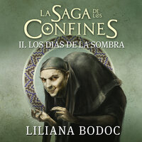Los días de la sombra. La saga de los confines 2 - Liliana Bodoc