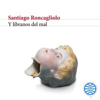 Y líbranos del mal - Santiago Roncagliolo