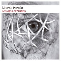 Los ojos cerrados - Edurne Portela