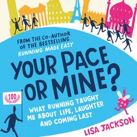 Your Pace or Mine?: What Running Taught Me About Life, Laughter and Coming Last - Lisa Jackson