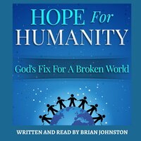 Hope for Humanity: God's Fix for a Broken World - Brian Johnston