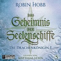 Die Drachenkönigin, Teil 1: Das Geheimnis der Seelenschiffe, Band 5 - Robin Hobb