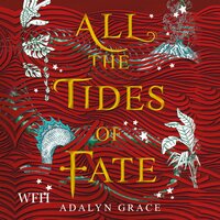 All the Tides of Fate: All the Stars and Teeth Duology, Book 2 - Adalyn Grace
