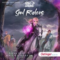 Star Stable: Soul Riders 3. Dunkelheit bricht herein - Helena Dahlgren