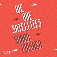 We Are Satellites - Sarah Pinsker