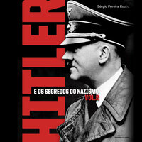 Hitler E Os Segredos Do Nazismo - Volume 2 - Sérgio Pereira Couto