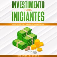 Investimento para iniciantes: Passos para a liberdade financeira - Giovanni Rigters